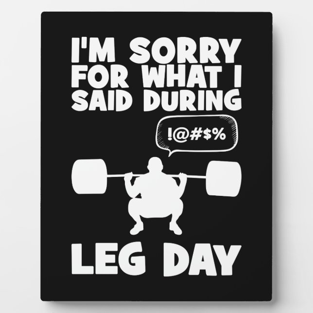 Sorry For What I Said During Leg Day - Funny Gym Plaque (Front)