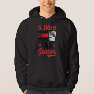 Sorry For What I Said During Season Tax Accountant Hoodie