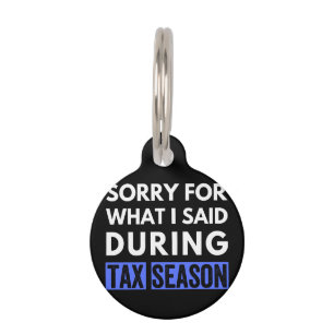 sorry for what i said during tax season funny cpa pet tag