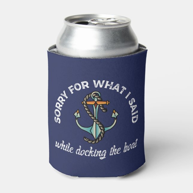 Sorry for what I said Funny Boating Humour Anchor Can Cooler (Can Front)