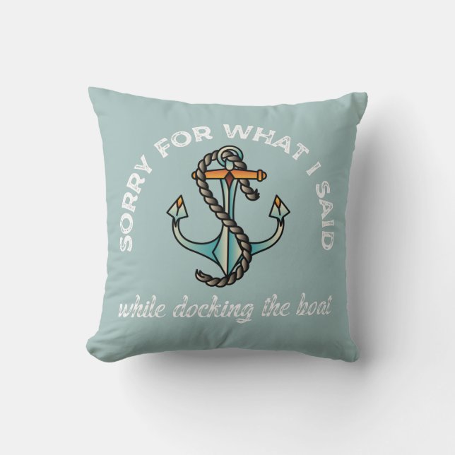 Sorry for what I said Funny Boating Humour Anchor Cushion (Front)