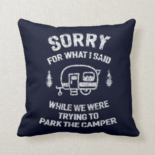 Sorry for what I said, Funny Camper Gifts Camping Cushion