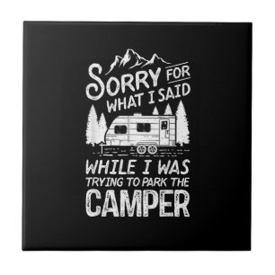 Sorry for What I Said Funny Camping Driver Parking Ceramic Tile