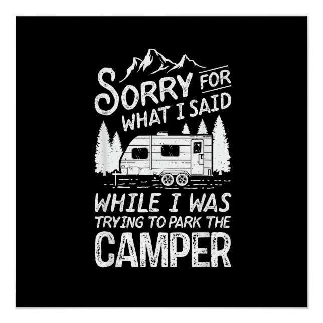 Sorry for What I Said Funny Camping Driver Parking Poster (Front)