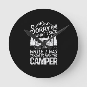 Sorry for What I Said Funny Camping Driver Parking Round Clock