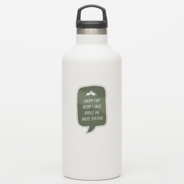 Sorry for what I said funny green hiker (Waterbottle)