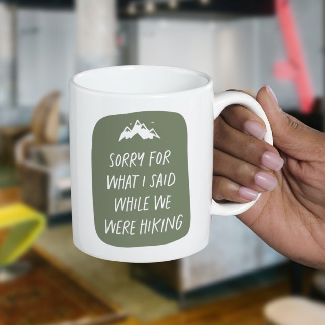 Sorry for what I said funny green hiking Coffee Mug (Creator Uploaded)