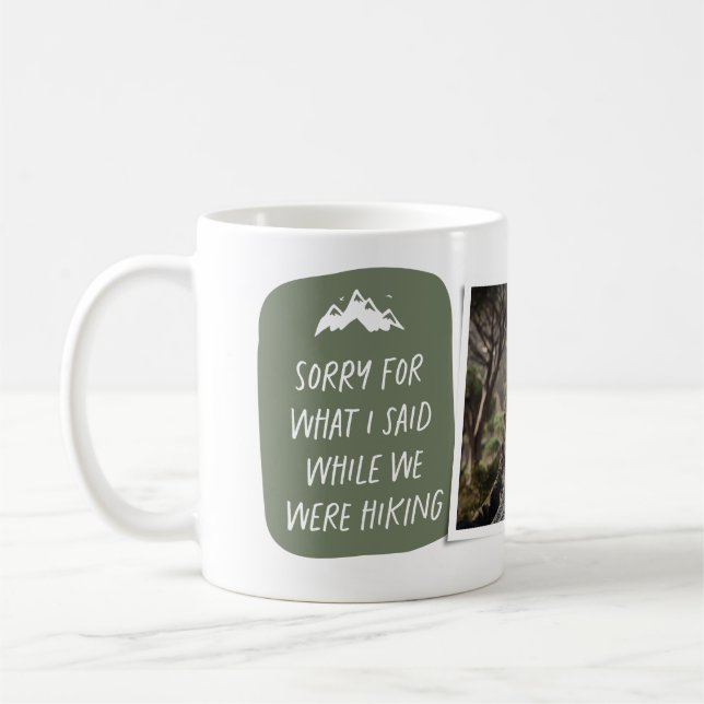 Sorry for what I said funny green hiking photo Coffee Mug (Left)