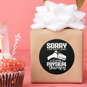 Sorry For What I Said Physical Therapy Recovery Classic Round Sticker