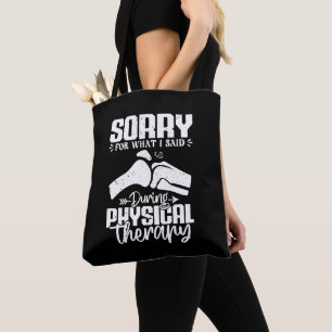 Sorry For What I Said Physical Therapy Recovery Tote Bag