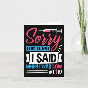 Sorry For What I Said When I Was Low T1d  Card