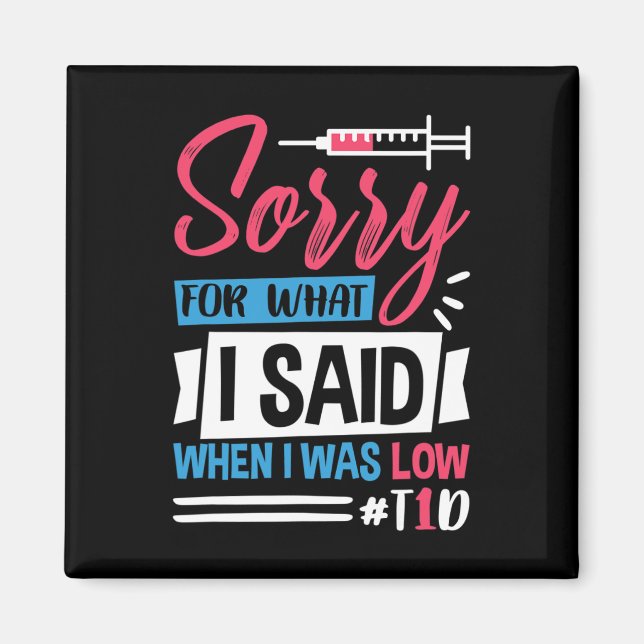Sorry For What I Said When I Was Low T1d  Magnet (Front)