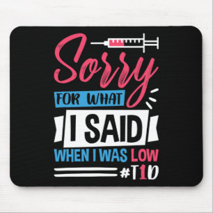Sorry For What I Said When I Was Low T1D Mouse Pad