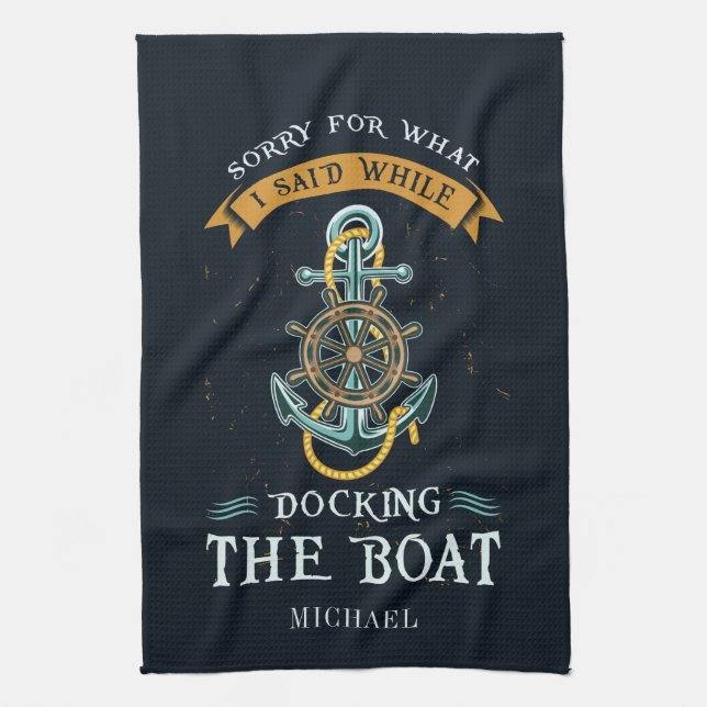 Sorry For What I Said While Docking Boat Captain  Tea Towel (Vertical)