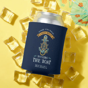 Sorry For What I Said While Docking Boat Nautical Can Cooler