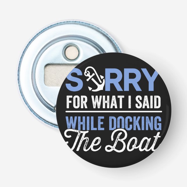 Sorry for what I said while docking the boat funny Bottle Opener (Front)
