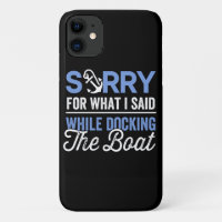Sorry for what I said while docking the boat funny