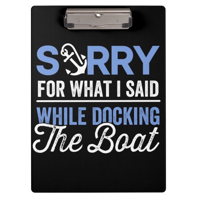 Sorry for what I said while docking the boat funny Clipboard (Front)