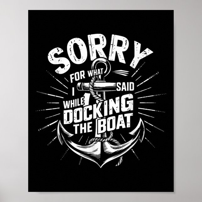 Sorry For What I Said While Docking The Boat Funny Poster (Front)