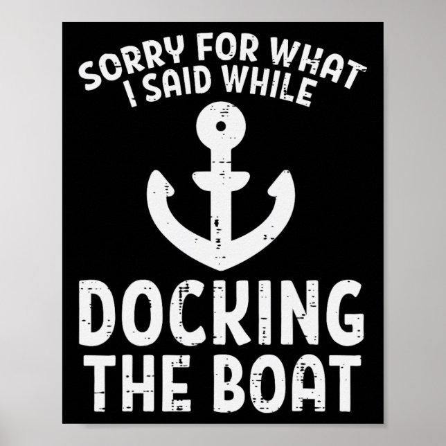 Sorry For What I Said While Docking The Boat Funny Poster (Front)
