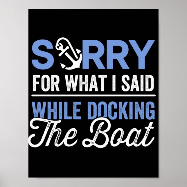 Sorry for what I said while docking the boat funny Poster (Front)