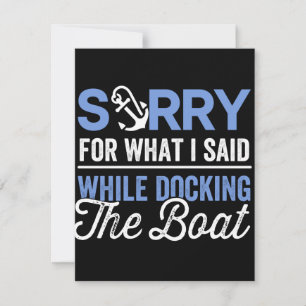 Sorry for what I said while docking the boat funny Save The Date
