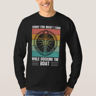 Sorry for what I said while docking the Boat Retro T-Shirt