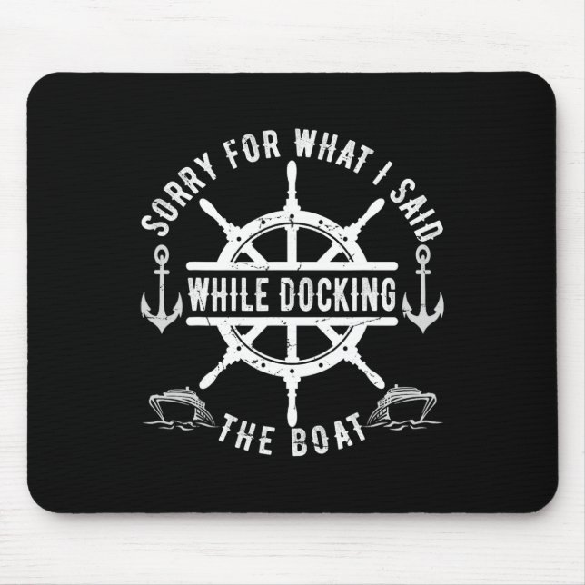 Sorry For What I Said While Docking The Boat Vinta Mouse Pad (Front)