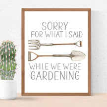 Sorry For What I Said While Gardening Humour Funny