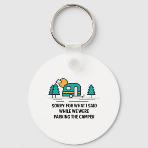 Sorry For What I Said While Parking Camper - Campi Key Ring