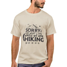 Sorry for what I said while we were hiking funny T