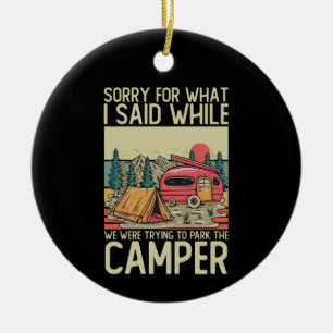 Sorry For What I Said While We Were Trying To Park Ceramic Ornament