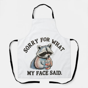 Sorry For What My Face Said Funny Racoon Apron