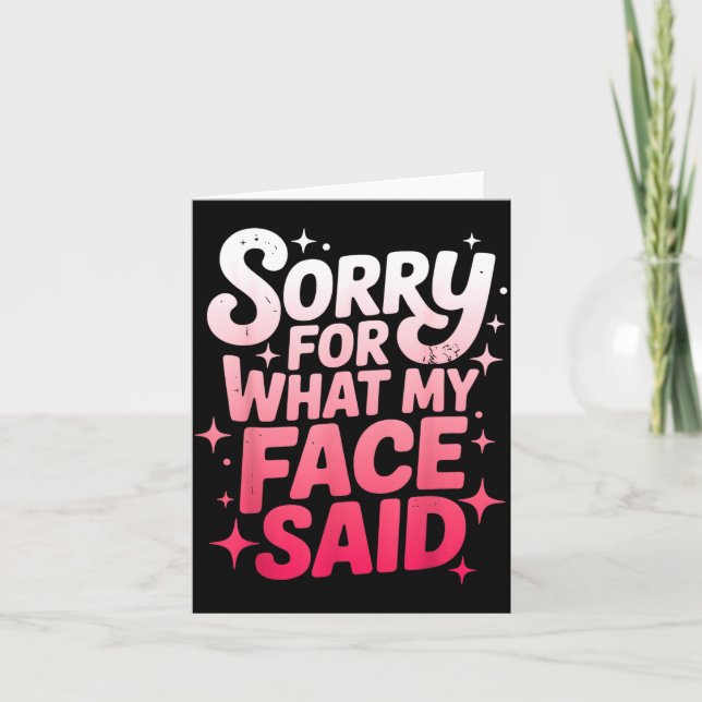 Sorry For What My Face Said Funny Sarcastic Minima Card (Front)