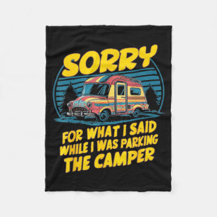 Sorry for what said camper parking funny camping fleece blanket