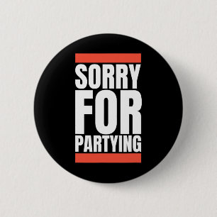 Sorry Funny For Partying Halloween Birthday Costum 6 Cm Round Badge