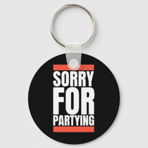 Sorry Funny For Partying Halloween Birthday Costum Key Ring