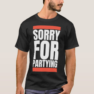 Sorry Funny For Partying Halloween Birthday Costum T-Shirt