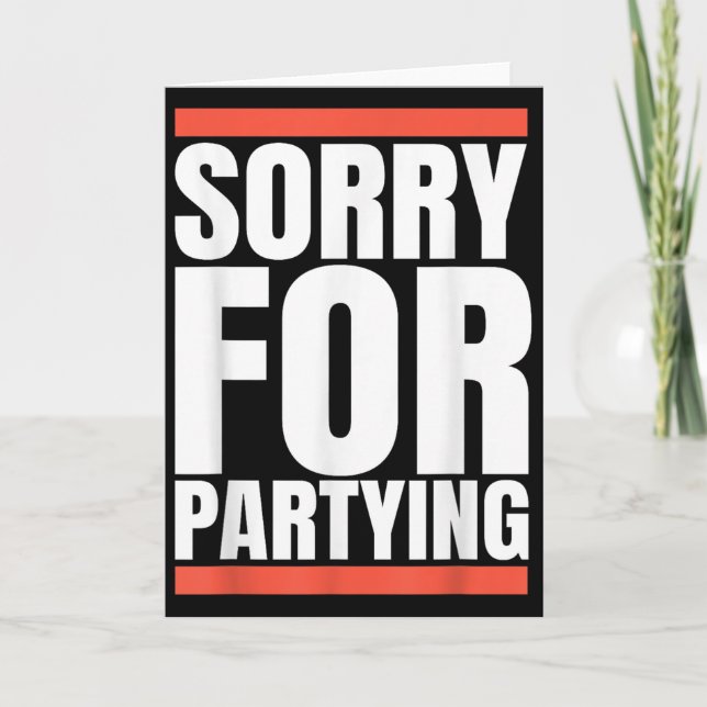 Sorry Funny For Partying Present, Valentines Day  Card (Front)