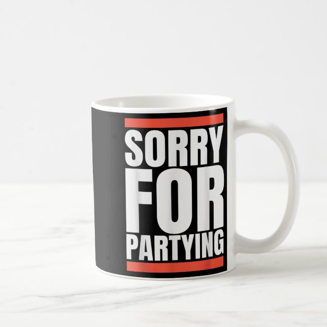 Sorry Funny For Partying Present, Valentines Day  Coffee Mug (Right)