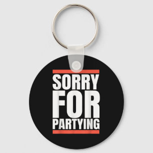 Sorry Funny For Partying Present, Valentines Day Key Ring