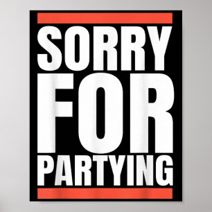 Sorry Funny For Partying Present, Valentines Day  Poster