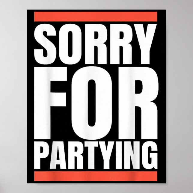 Sorry Funny For Partying Present, Valentines Day  Poster (Front)