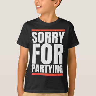 Sorry Funny For Partying Present, Valentines Day T-Shirt