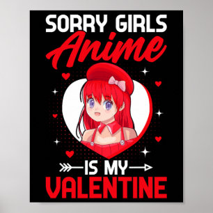 Sorry Girls Anime Is My Valentine Day Anime Manga Poster