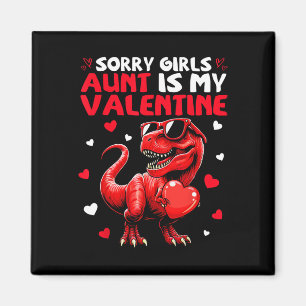 Sorry Girls Aunt Is My Valentine Dinosaur Holding  Magnet