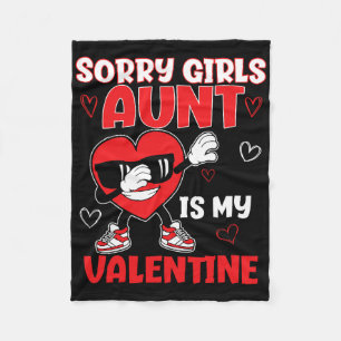 Sorry Girls Aunt Is My Valentine Toddler Valentine Fleece Blanket