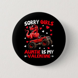 Sorry Girls Auntie Is My Valentine Dinosaur Monste 6 Cm Round Badge