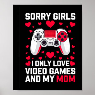 Sorry Girls Funny Valentine's Idea For Gaming Guy Poster
