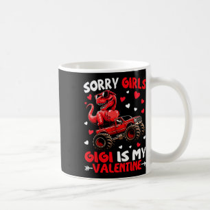 Sorry Girls Gigi Is My Valentine Dinosaur Monster  Coffee Mug